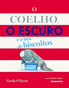 O Coelho, o Escuro e a Lata de Biscoitos - Nicola O'Byrne