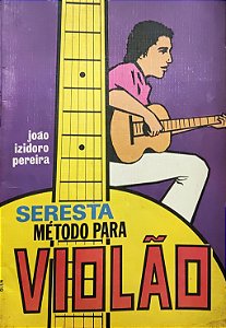 Seresta - Método para Violão - João Izidoro Pereira