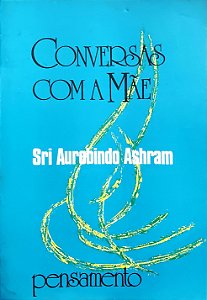 Conversas com a Mãe - Sri Aurobindo Ashram