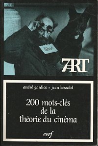 200 Mots-clés de la Théorie du Cinéma - André Gardies; Jean Bessalel