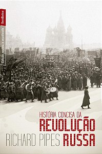 História Concisa da Revolução Russa - Richard Pipes