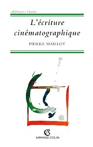 L'écriture cinématographique - Pierre Maillot