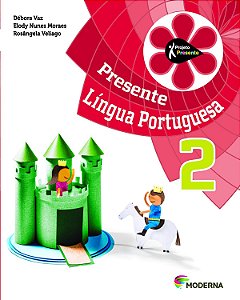 Projeto Presente Língua Portuguesa 2 - Débora Vaz; Elody Nunes Moraes; Rosângela Veliago