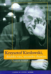 Krzysztof Kieslowski, Doubles Vies, Secondes Chances - Annette Insdorf