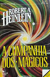 A Companhia dos Mágicos - Robert A. Heinlein