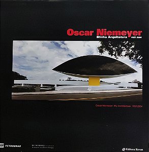 Minha Arquitetura - 1937-2004 - Oscar Niemeyer