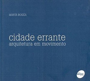 Cidade Errante - Arquitetura em Movimento - Marta Bogéa