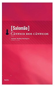 Cântico dos Cânticos - Salomão; Antonio Medina Rodrigues