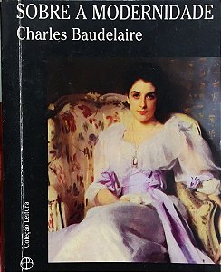 Sobre a Modernidade - Charles Baudelaire