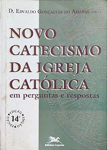 Novo Catecismo da Igreja Católica em Perguntas e Respostas - D. Edvaldo Gonçalves do Amaral