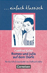 Einfach Klassisch - Romeo und Julia auf dem Dorfe - Gottfried Keller