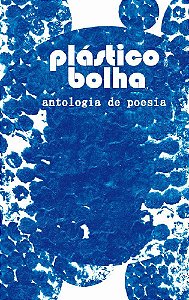 Plástico Bolha - Antologia de Poesia - Lucas Viriato; Vários Autores