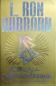 A Criação da Capacidade Humana - Um Manual para Scientologists - L. Ron Hubbard