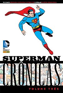Superman - Crônicas - Volume 3 - Jerry Siegel; Joe Shuster