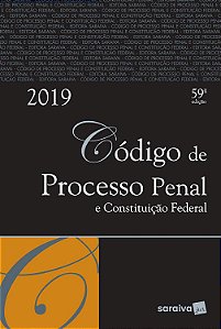 Código de Processo Penal e Constituição Federal - 2019 - Vários Autores