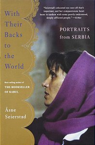 With their Backs to the World - Portraits from Serbia - Asne Seierstad