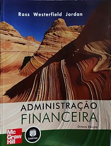 Administração Financeira - Stephen A. Ross; Randolph W. Westerfield; Bradford D. Jordan