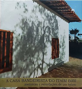 A Casa Bandeirista do Itaim Bibi - Memórias e Recordações de Um Bairro - Neide Schilaro Santa Rosa