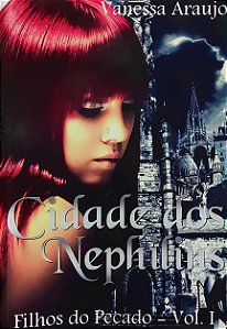 Filhos do Pecado - Volume 1 - Cidade dos Nephilins - Vanessa Araujo