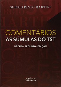 Comentários às súmulas do TST - Sergio Pinto Martins