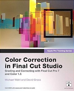 Apple Pro Training Series - Color Correction in Final Cut Studio - Michael Wohl; David Gross