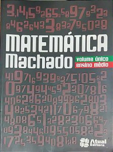 Matemática Machado - Volume único - Ensino Médio - Antonio dos Santos Machado