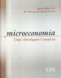 Microeconomia - Uma Abordagem Completa - David Besanko; Ronald R. Braeutigam