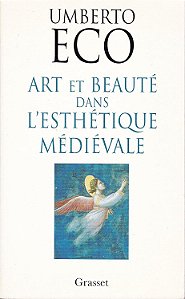 Art et Beauté Dans L'esthétique Médiévale - Umberto Eco