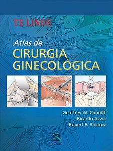 Te Linde - Atlas de Cirurgia Ginecológica - Geoffrey W. Cundiff; Vários Autores