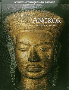 Angkor - Grandes Civilizações do Passado - Marília Albanese