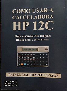 Como usar a Calculadora HP 12C - Rafael Paschoarelli Veiga