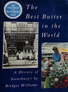 The Best Butter in the World - A History of Sainsbury - Bridget Williams