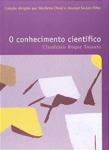 O Conhecimento Científico - Claudemir Roque Tossato