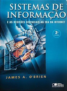 Sistemas de Informação - E as Decisões Gerenciais na Era da Internet - James A. O'Brien