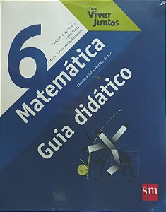 Para Viver Juntos - Matemática 6 - Guia Didático - Carlos N. C. de Oliveira; Vários Autores