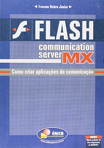 Flash Communication Server MX - Como Criar Aplicações de Comunicação - Erasmo Nobre Júnior
