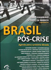 Brasil Pós-Crise - Agenda para a Próxima Década - Fabio Giambiagi; Octavio de Barros; Vários Autores