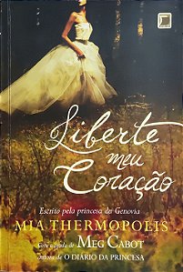 Liberte Meu Coração - Mia Thermopolis; Meg Cabot