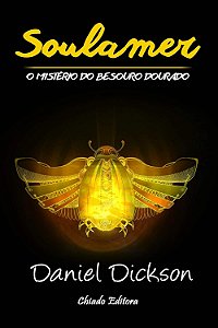 Soulamer - O Mistério do Besouro Dourado - Daniel Dickson