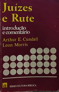 Juízes e Rute - Introdução e Comentário - Arthur E. Cundall; Leon Morris