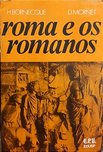 Roma e os Romanos - H. Bornecque; D. Mornet