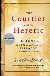 The Courtier and the Heretic - Matthew Stewart