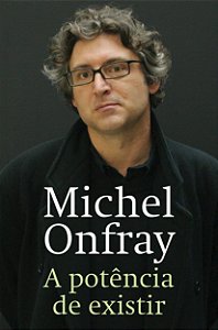 A Potência de Existir - Michel Onfray