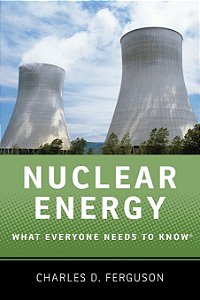 Nuclear Energy - What Everyone Needs to Know - Charles D. Ferguson