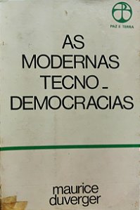 As Modernas Tecnodemocracias - Maurice Duverger