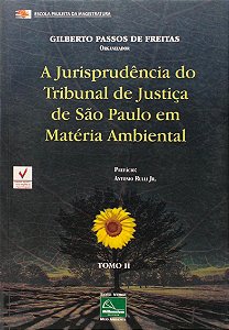 A Jurisprudência do Tribunal de Justiça de São Paulo em Matéria Ambiental - Gilberto Passos de Freitas