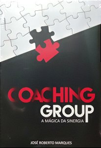 Coaching Group - A Mágica da Sinergia - José Roberto Marques