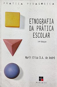 Prática Pedagógica - Etnografia da Prática Escolar - Marli Eliza D. A. de André