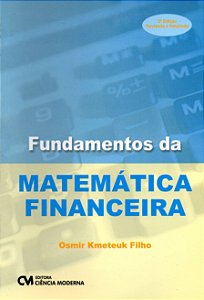 Fundamentos da Matemática Financeira - Osmir Kmeteuk Filho
