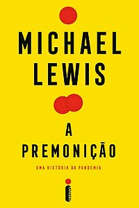 A Premonição - Uma História da Pandemia - Michael Lewis